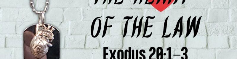 THE HEART OF THE LAW - EXODUS 20:1-3