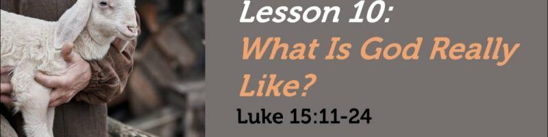 WHAT IS GOD REALLY LIKE? - LUKE 15:11-24(32) (THE PARABLE OF THE PRODIGAL SON)