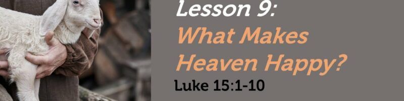 WHAT MAKES HEAVEN HAPPY? - LUKE 15:1-10