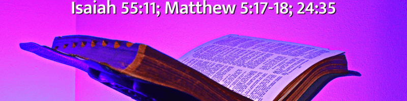 : UnApologetic Truths: Is the Bible Reliable? - Isaiah 55:11; Matthew 5:17-18; 24:35