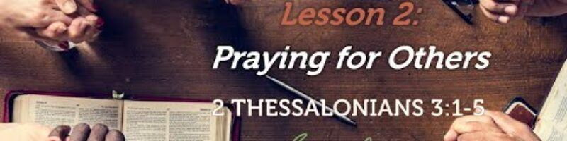 Praying for Others - 2 Thessalonians 3:1-5