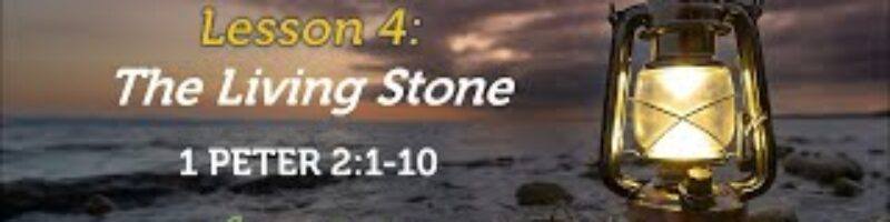 The Living Stone - 1 Peter 2:1-10