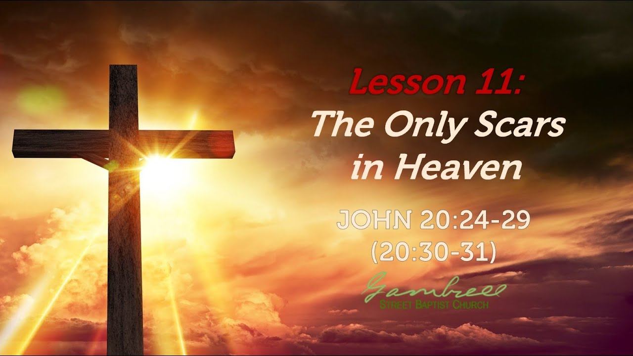 The Only Scars in Heaven - John 20:24-29 (20:30-31) - Gambrell Street ...