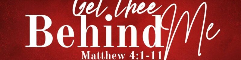 The Scarlet Thread//Get Thee Behind Me - Matthew 4:1-11
